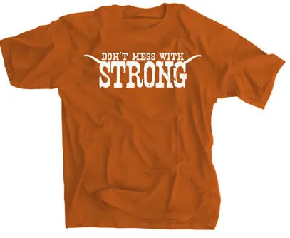 Don't Mess With Strong Texas Shirt