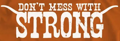 Don't Mess With Strong Texas Shirt
