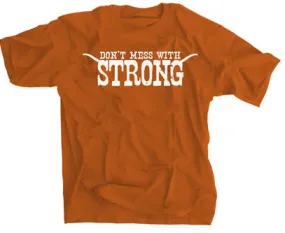 Don't Mess With Strong Texas Shirt